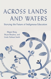 Buy Across Lands And Waters : Storying The Future Of Indigenous Education