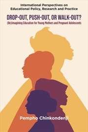 Buy Drop-Out, Push-Out, Or Walk-Out? : (Re)Imagining Education For Young Mothers And Pregnant Adolescent
