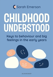 Buy Childhood Understood : Keys To Behaviour And Big Feelings In The Early Years