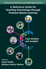 Buy A Reference Guide For Teaching Kinesiology Through Problem-Based Learning : Case Studies And Insight