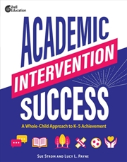 Buy Academic Intervention Success : A Whole-Child Approach To K-5 Achievement