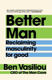 Buy Better Man : Reclaiming Masculinity For Good