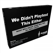 Buy We Didn'T Playtest This Either
