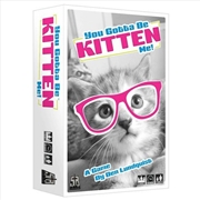 Buy You Gotta Be Kitten Me
