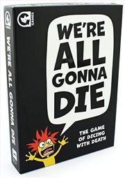 Buy We're All Gonna Die