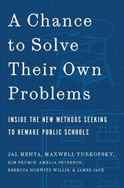 Buy A Chance To Solve Their Own Problems : Inside The New Methods Seeking To Remake Public Schools