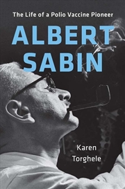 Buy Albert Sabin : The Life Of A Polio Vaccine Pioneer