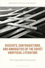 Buy Dissents, Contradictions, and Ambiguities of the Soviet Unofficial Literature: The Impossible Commun