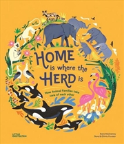 Buy Home Is Where the Herd Is : How Animal Families Take Care of Each Other