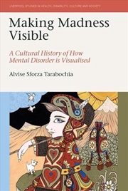 Buy Making Madness Visible : A Cultural History Of How Mental Disorder Is Visualised