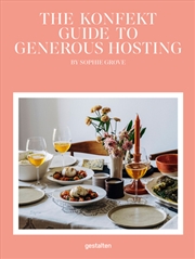 Buy The Konfekt Guide to Generous Hosting : A Modern Guide to Entertaining with Warmth, Style, and Ease