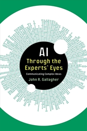 Buy Ai Through The Experts' Eyes : Communicating Complex Ideas