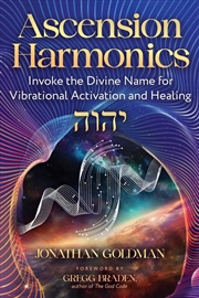 Buy Ascension Harmonics : Invoke The Divine Name For Vibrational Activation And Healing