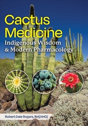 Buy Cactus Medicine : Indigenous Wisdom And Modern Pharmacology