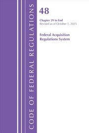 Buy Code of Federal Regulations, Title 48 Federal Acquisition Regulations System Chapter 29-End, Revised