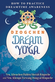 Buy Dzogchen Dream Yoga : How To Practice Dreamtime Awareness