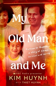 Buy My Old Man and Me: A tribute to fatherhood and caring, for those who love Anh Do, Richard Glover and