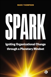 Buy Spark : Igniting Organizational Change through a Planetary Mindset