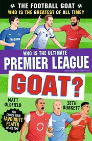 Buy The Football GOAT: Who is the Ultimate Premier League GOAT? : Choose the Greatest Premier League Foo