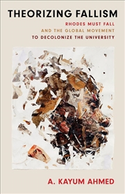 Buy Theorizing Fallism : Rhodes Must Fall And The Global Movement To Decolonize The University