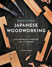 Buy Traditional Japanese Woodworking : Mastering the Timeless Art of Joinery