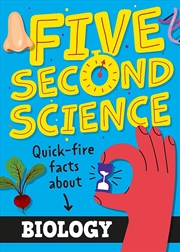 Buy Five Second Science: Quick-fire Facts About Biology