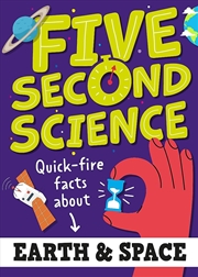 Buy Five Second Science: Quick-fire Facts About Earth and Space