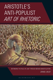Buy Aristotle's Anti-Populist Art of Rhetoric: Defending the Rule of Law Through Benign Manipulation