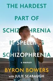 Buy The Hardest Part of Schizophrenia Is Spelling Schizophrenia