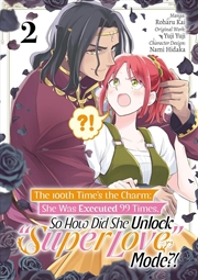 Buy The 100th Time s the Charm: She Was Executed 99 Times, So How Did She Unlock  Super Love  Mode?! Vol