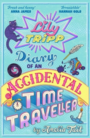 Buy Lily Tripp: Diary Of An Accidental Time Traveller