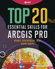 Buy Top 20 Essential Skills for ArcGIS Pro