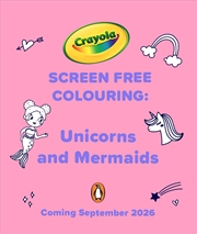 Buy Crayola Screen Free Colouring: Unicorns and Mermaids