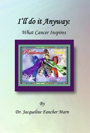 Buy I'll Do It Anyway: What Cancer Inspires