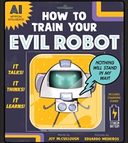 Buy How to Train Your Evil Robot
