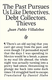 Buy The Past Pursues Us Like Detectives, Debt Collectors, Thieves