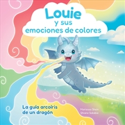 Buy Louie y sus emociones de colores: La gua arcoris de un dragn
