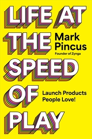 Buy Life at the Speed of Play: Launch Products People Love
