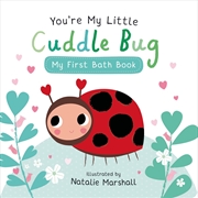 Buy You're My Little Cuddle Bug: My First Bath Book