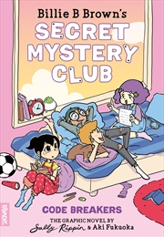 Buy Code Breakers: The Graphic Novel (Billie B Brown’s Secret Mystery Club #2)
