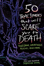 Buy 50 True Stories That Will Scare You to Death