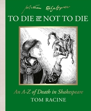 Buy To Die or Not to Die?: An A-Z of Death in Shakespeare