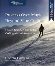Buy Process Over Magic: Beyond Vibe Coding