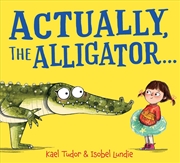 Buy Actually, The Alligator…