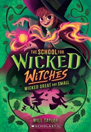 Buy Wicked Great And Small - The School For Wicked Witches #4