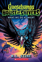 Buy What We Do In The Night - Goosebumps House Of Shivers #7