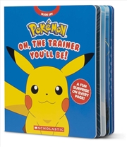 Buy Pokemon: Oh, The Trainer You'll Be!