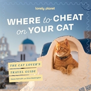 Buy Lonely Planet Where to Cheat on Your Cat: The Cat Lover’s Travel guide