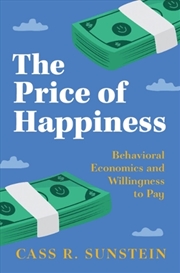 Buy The Price of Happiness : Behavioral Economics and Willingness to Pay