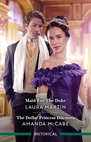 Buy Maid For The Duke/The Dollar Princess Dilemma